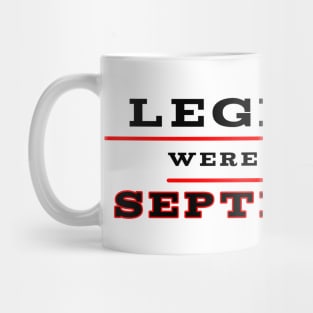 Legends were born in september Mug